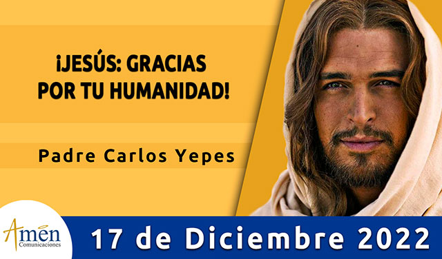 Evangelio del día - Amén comunicaciones - 17 de diciembre 2022