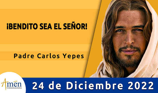 Evangelio del día - Amén comunicaciones - 24 de diciembre 2022