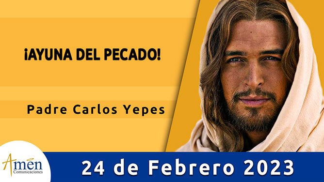 Evangelio del día - Amén comunicaciones - 24 de febrero de 2023