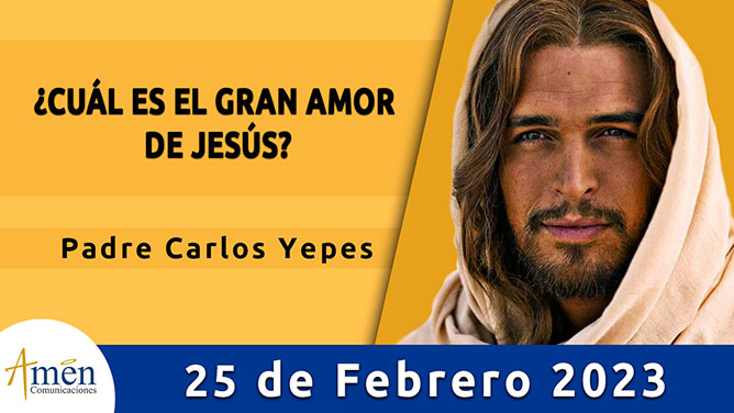 Evangelio del día - Amén comunicaciones - 25 de febrero de 2023