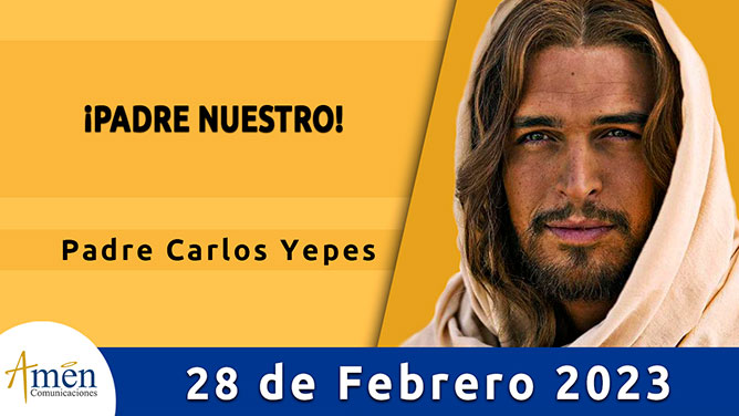 Evangelio del día - Amén comunicaciones - 28 de febrero de 2023