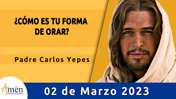 Evangelio del día - Amén comunicaciones - 02 de marzo de 2023