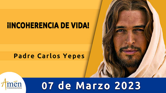 Evangelio del día - Amén comunicaciones - 07 de marzo de 2023