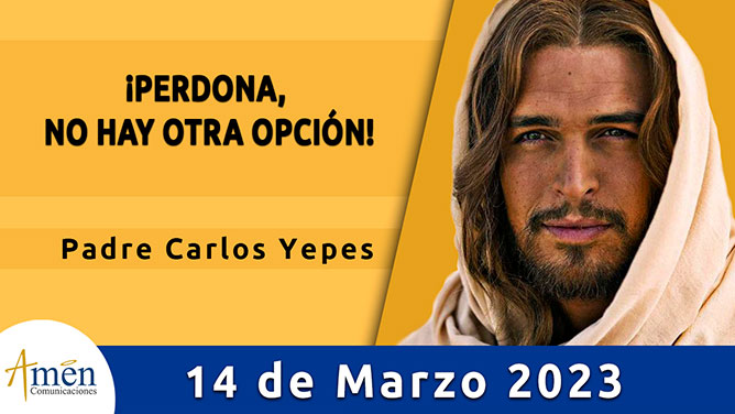 Evangelio del día - Amén comunicaciones - 14 de marzo de 2023