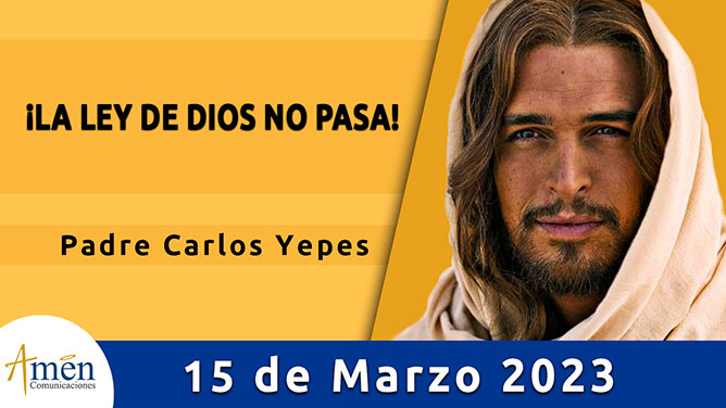 Evangelio del día - Amén comunicaciones - 15 de marzo de 2023
