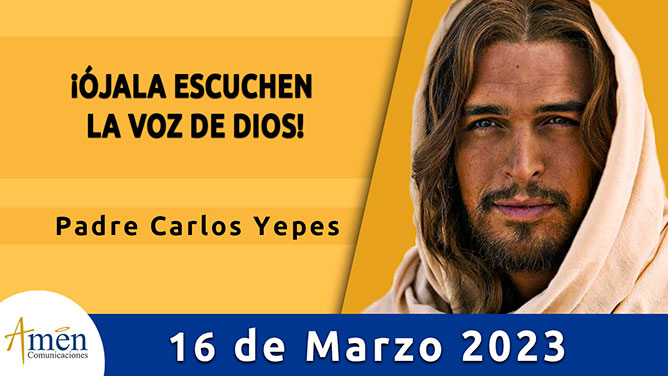 Evangelio del día - Amén comunicaciones - 16 de marzo de 2023