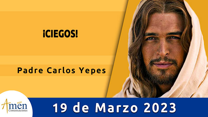 Evangelio del día - Amén comunicaciones - 19 de marzo de 2023