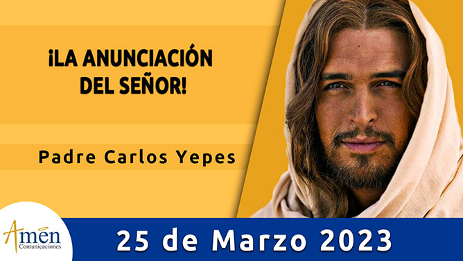 Evangelio del día - Amén comunicaciones - 25 de marzo de 2023