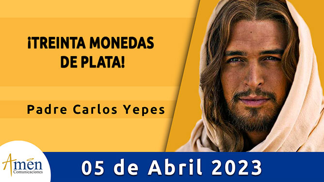 Evangelio del día - Amén comunicaciones - 5 de abril de 2023