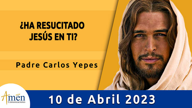 Evangelio del día - Amén comunicaciones - 10 de abril de 2023