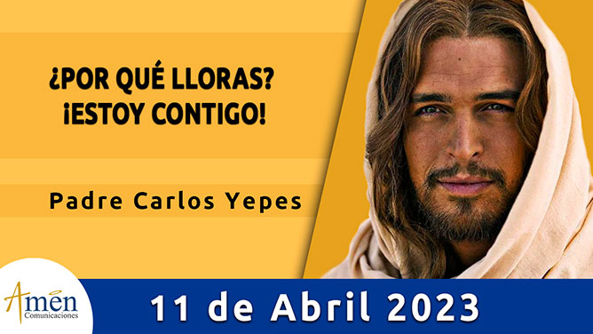 Evangelio del día - Amén comunicaciones - 11 de abril de 2023