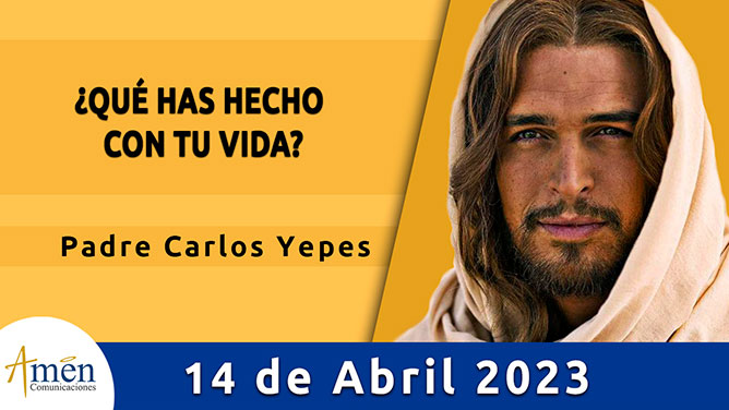 Evangelio del día - Amén comunicaciones - 14 de abril de 2023