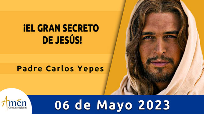 Evangelio del día - Amén comunicaciones - 6 de mayo de 2023