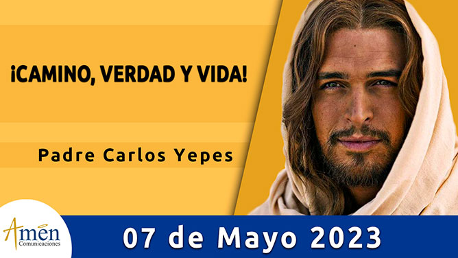 Evangelio del día - Amén comunicaciones - 7 de mayo de 2023