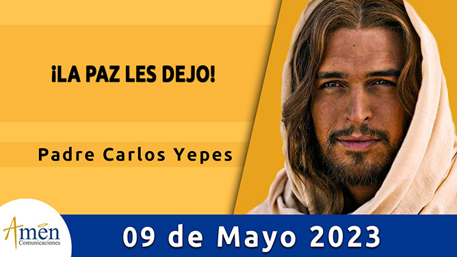 Evangelio del día - Amén comunicaciones - 9 de mayo de 2023