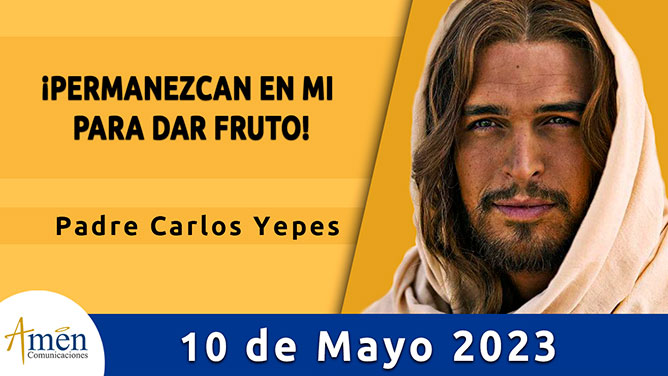 Evangelio del día - Amén comunicaciones - 10 de mayo de 2023