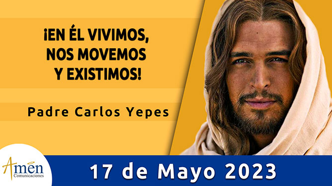 Evangelio del día - Amén comunicaciones - 17 de mayo de 2023