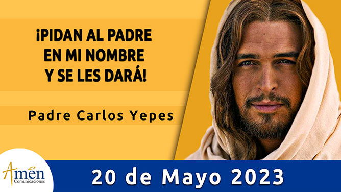 Evangelio del día - Amén comunicaciones - 20 de mayo de 2023