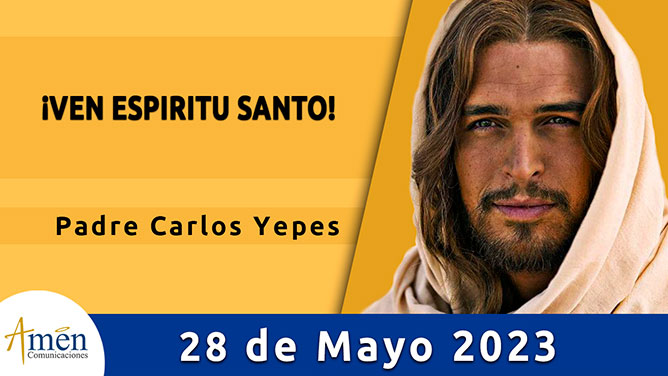 Evangelio del día - Amén comunicaciones - 28 de mayo de 2023