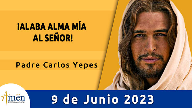 Evangelio del día - Amén comunicaciones - 09 de junio de 2023