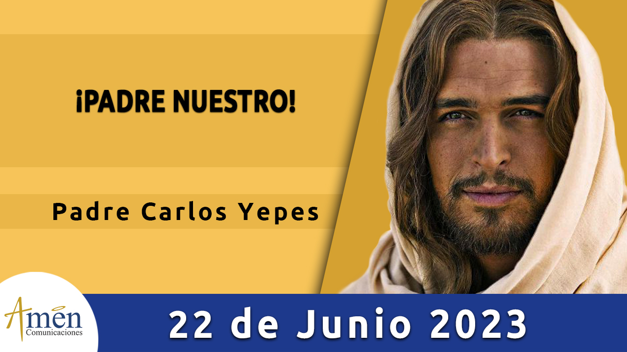 Evangelio del día - Amén comunicaciones - 22 de junio de 2023