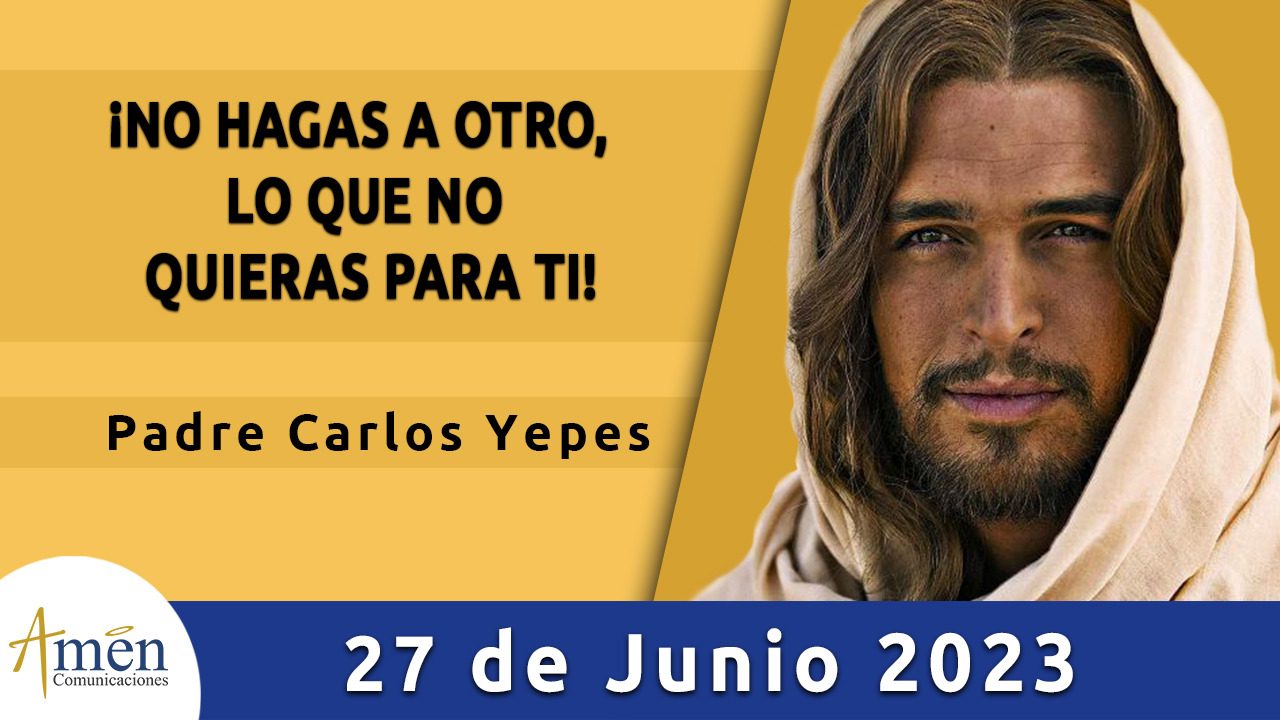 Evangelio del día - Amén comunicaciones - 27 de junio de 2023