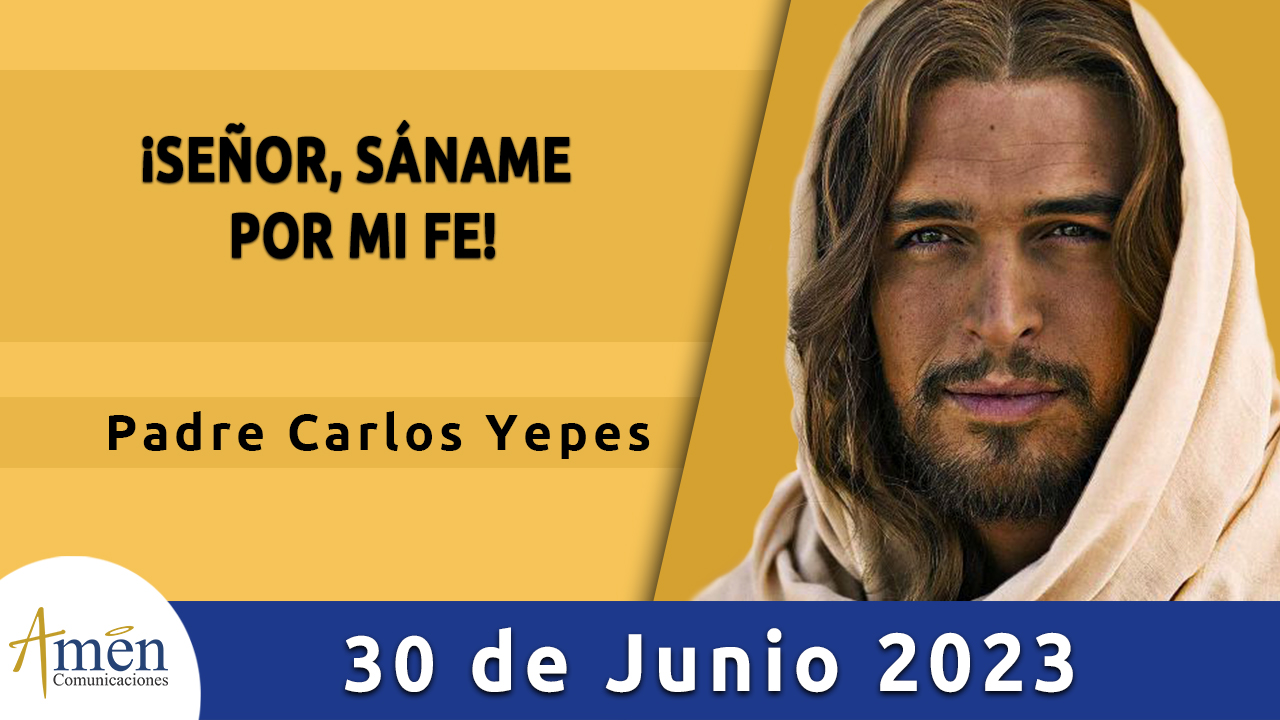 Evangelio del día - Amén comunicaciones - 30 de junio de 2023