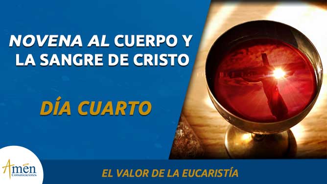 Novena al cuerpo y la sangre de Cristo -cuarto día- amen comunicaciones