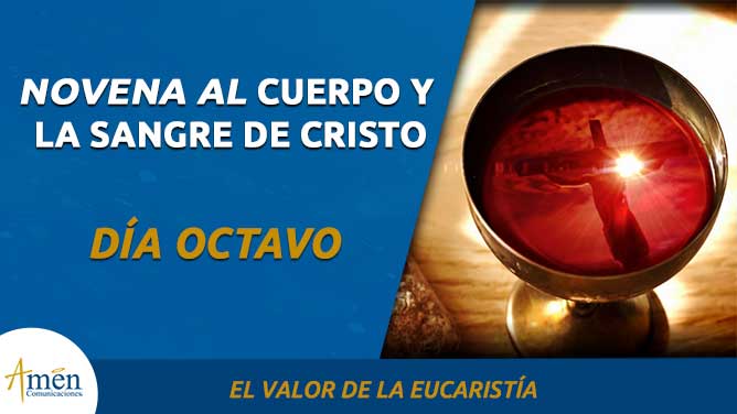 Novena al cuerpo y la sangre de Cristo -octavo día- amen comunicaciones