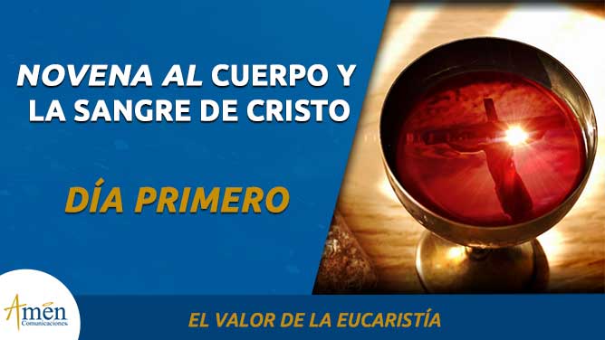 Novena al cuerpo y la sangre de Cristo -primer día- amen comunicaciones