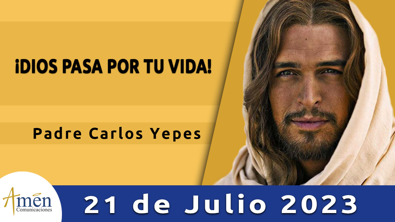 Evangelio del día - Amén comunicaciones - 21 de julio de 2023