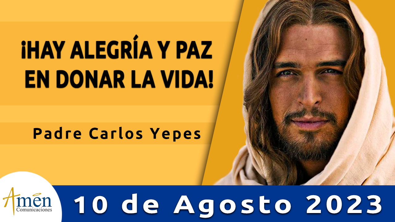 Evangelio del día - Amén comunicaciones - 10 de agosto de 2023