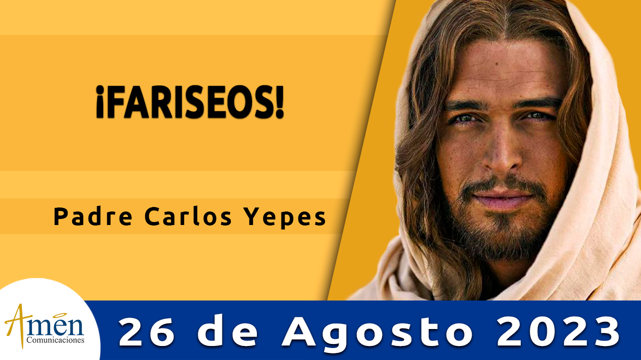 Evangelio del día - Amén comunicaciones - 26 de agosto de 2023