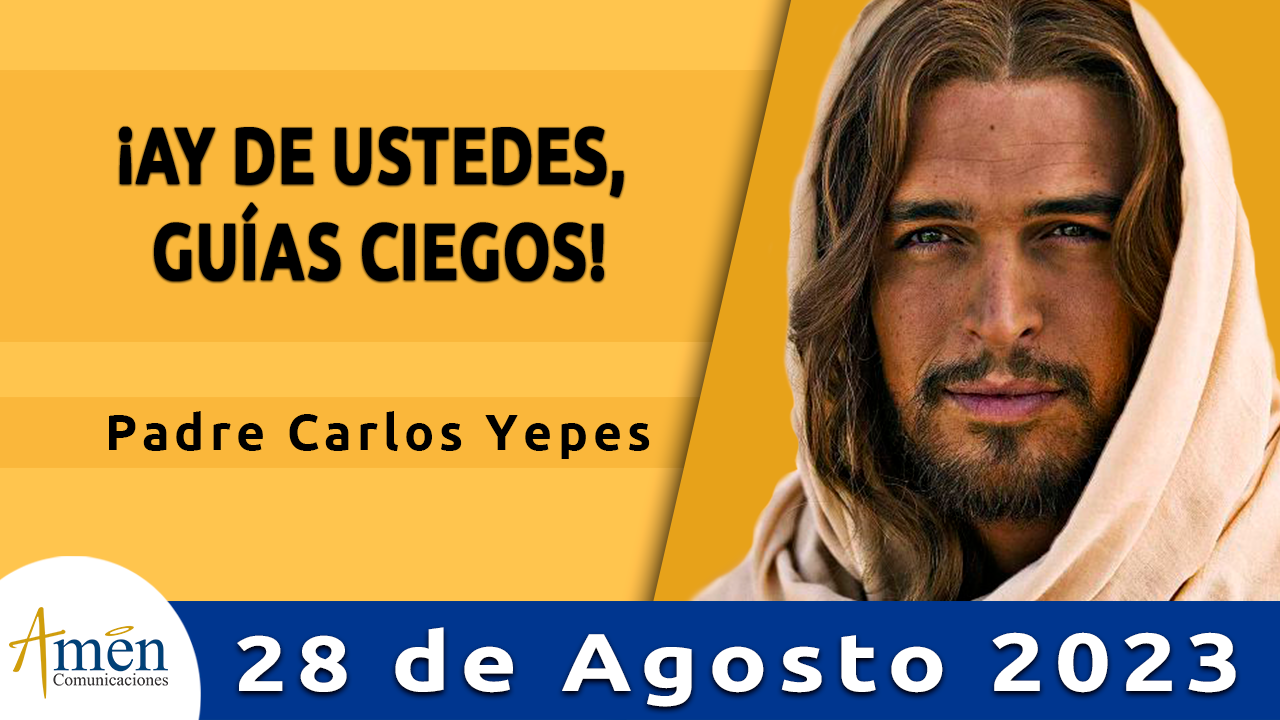 Evangelio del día - Amén comunicaciones - 28 de agosto de 2023