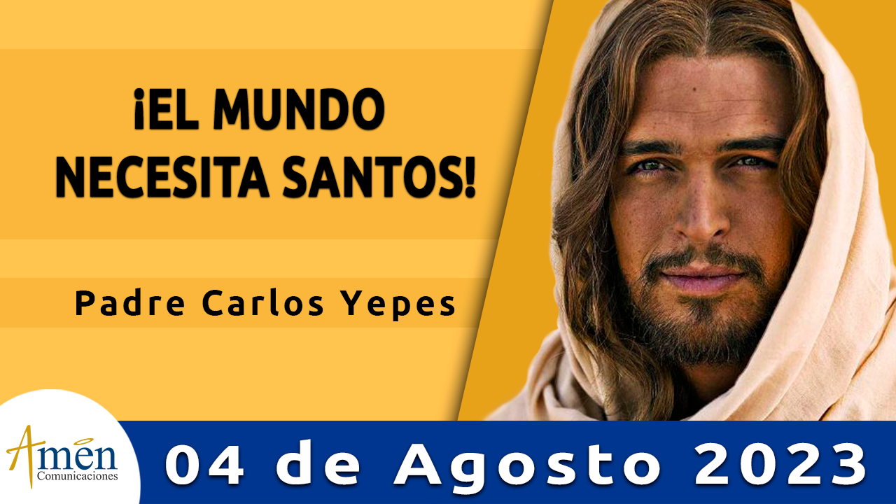 Evangelio del día - Amén comunicaciones - 4 de agosto de 2023