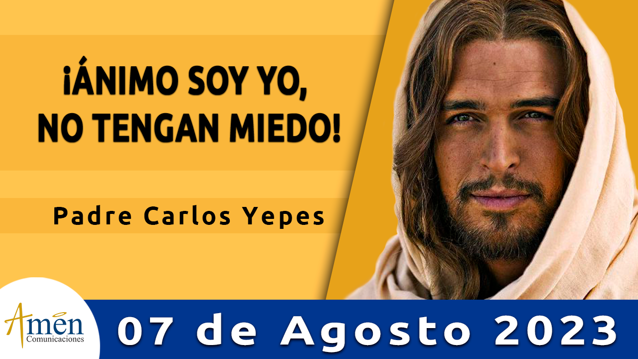 Evangelio del día - Amén comunicaciones - 7 de agosto de 2023