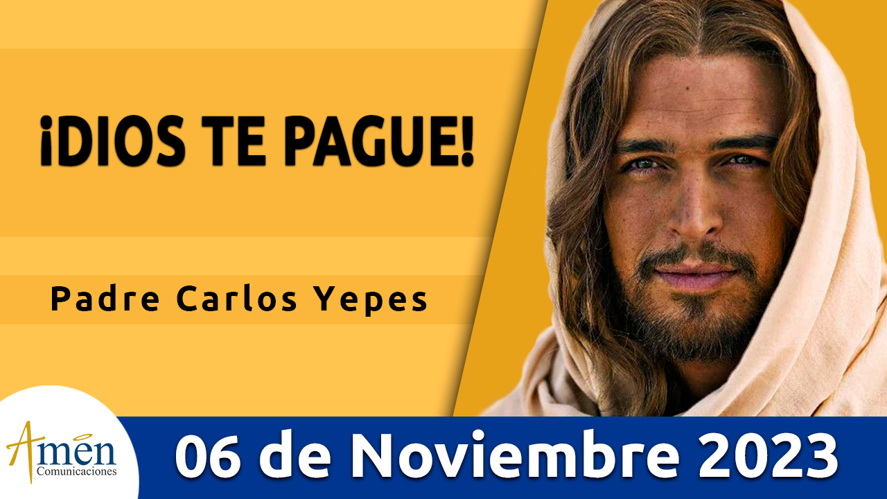 Evangelio del día - Amén comunicaciones - 6 de noviembre de 2023