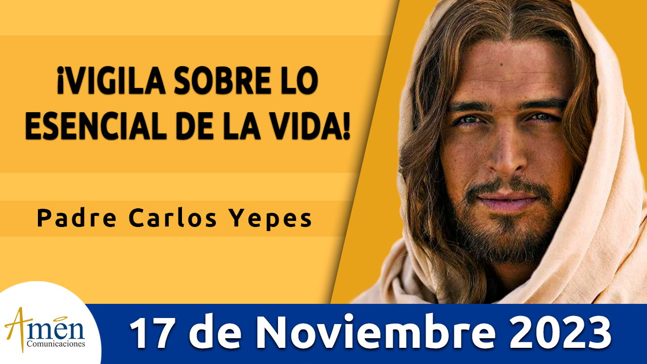 Evangelio del día - Amén comunicaciones - 17 de noviembre de 2023