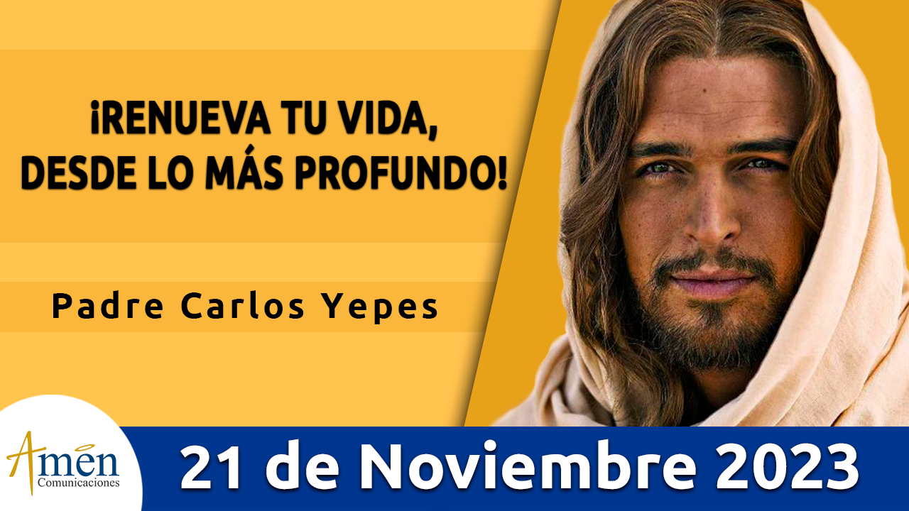 Evangelio del día - Amén comunicaciones - 21 de noviembre de 2023