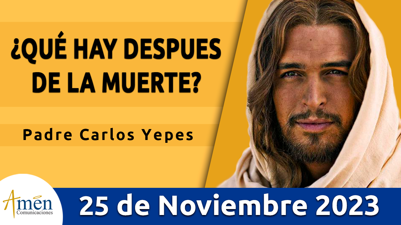 Evangelio del día - Amén comunicaciones - 25 de noviembre de 2023