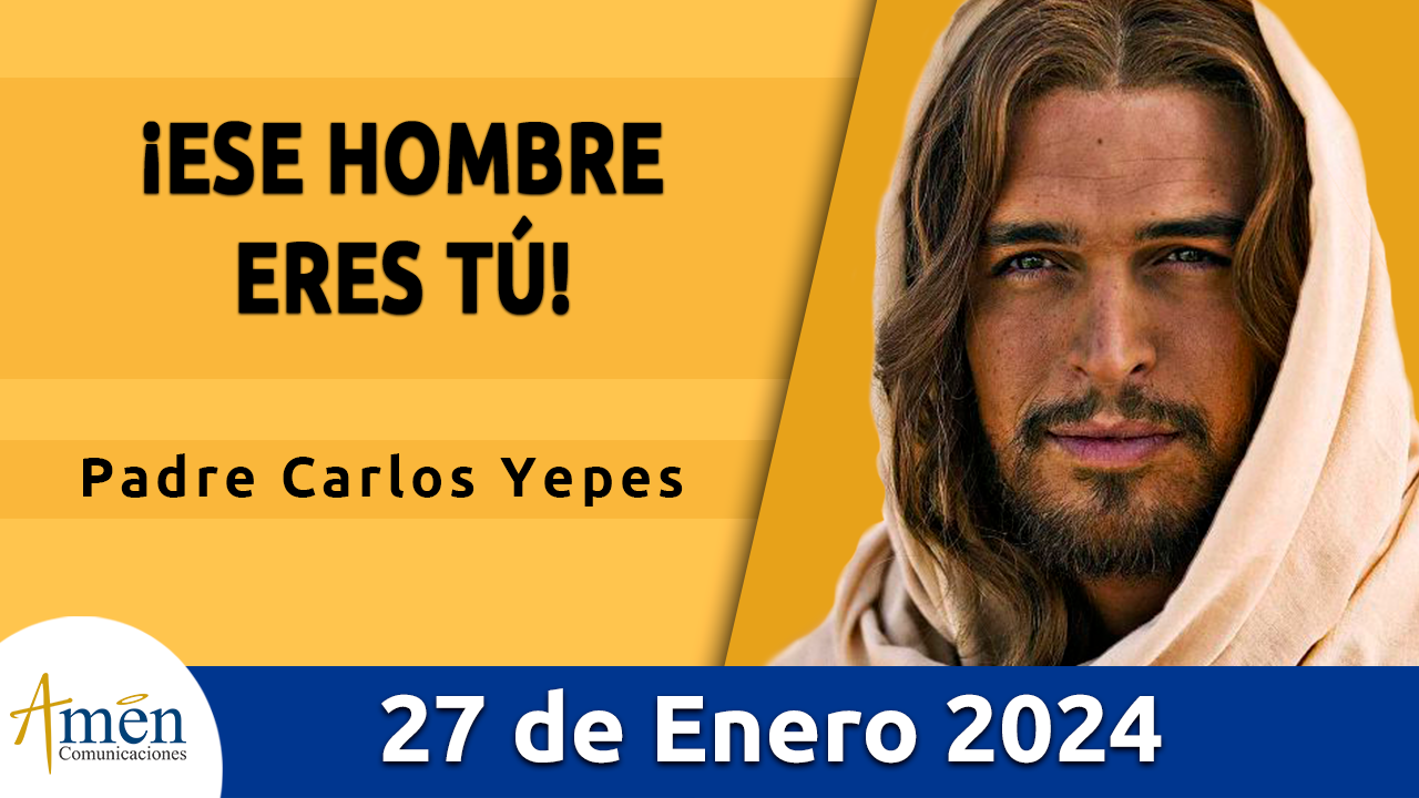 Evangelio del día - Amén comunicaciones - 27 de enero de 2024