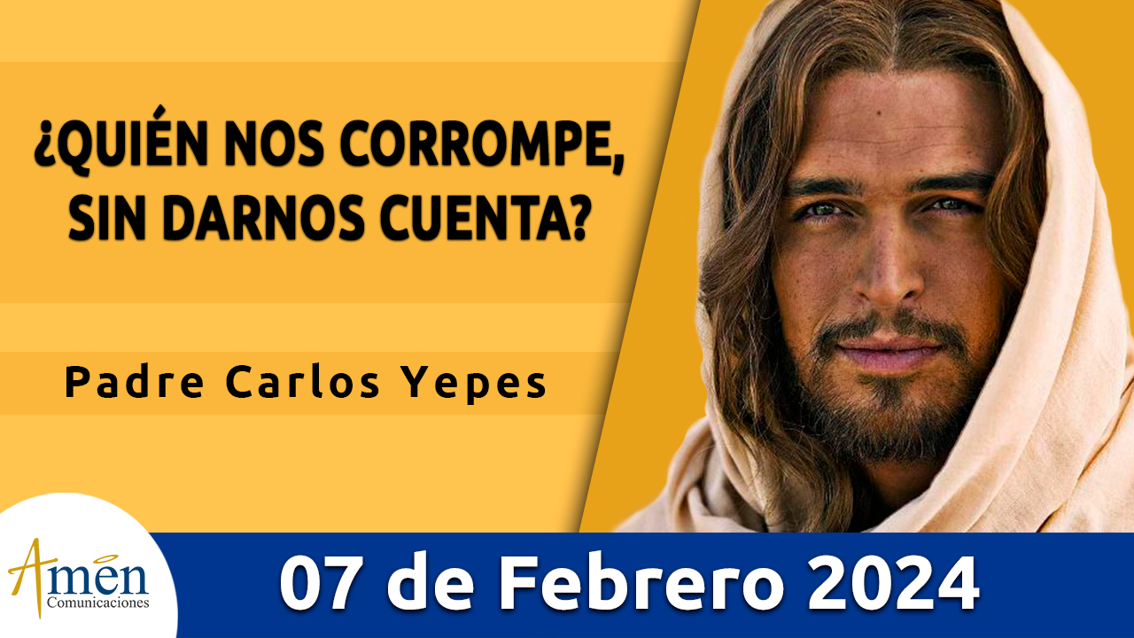 Evangelio del día - Amén comunicaciones - 7 de febrero de 2024