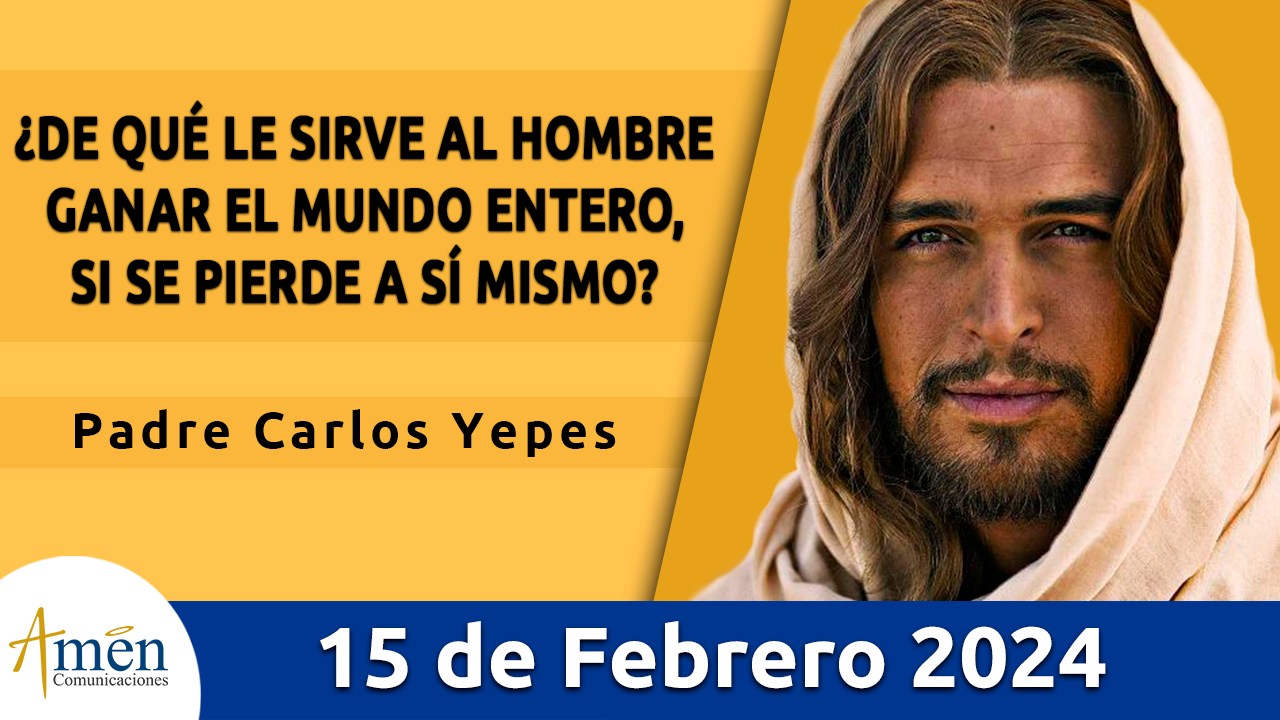 Evangelio del Día 15 de febrero Amén Comunicaciones