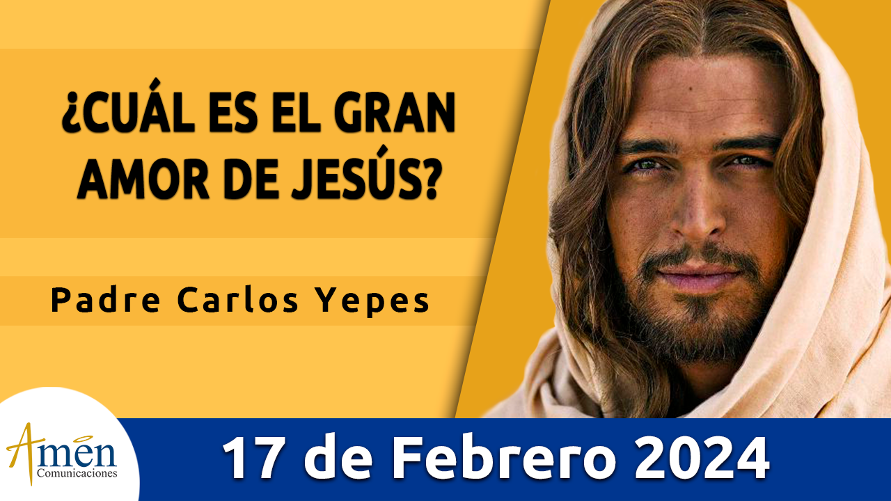 Evangelio del día - Amén comunicaciones - 17 de febrero de 2024