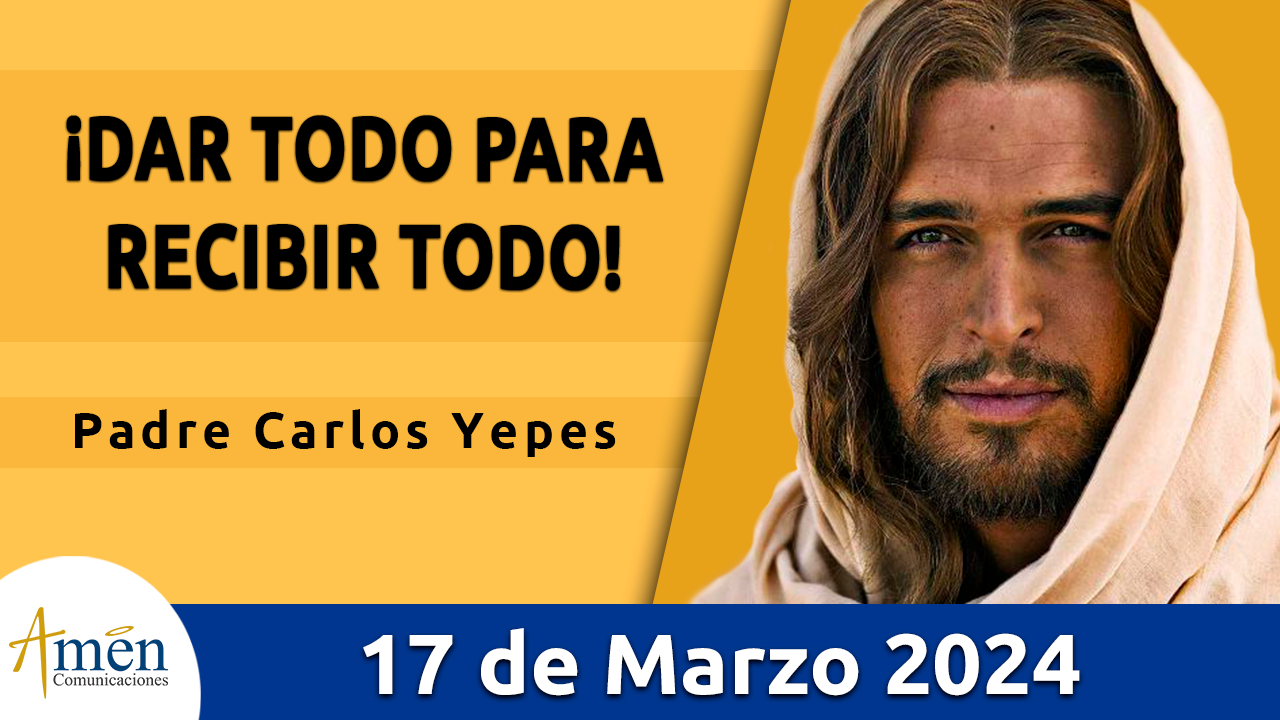 Evangelio del día - Amén comunicaciones - 17 de marzo de 2024