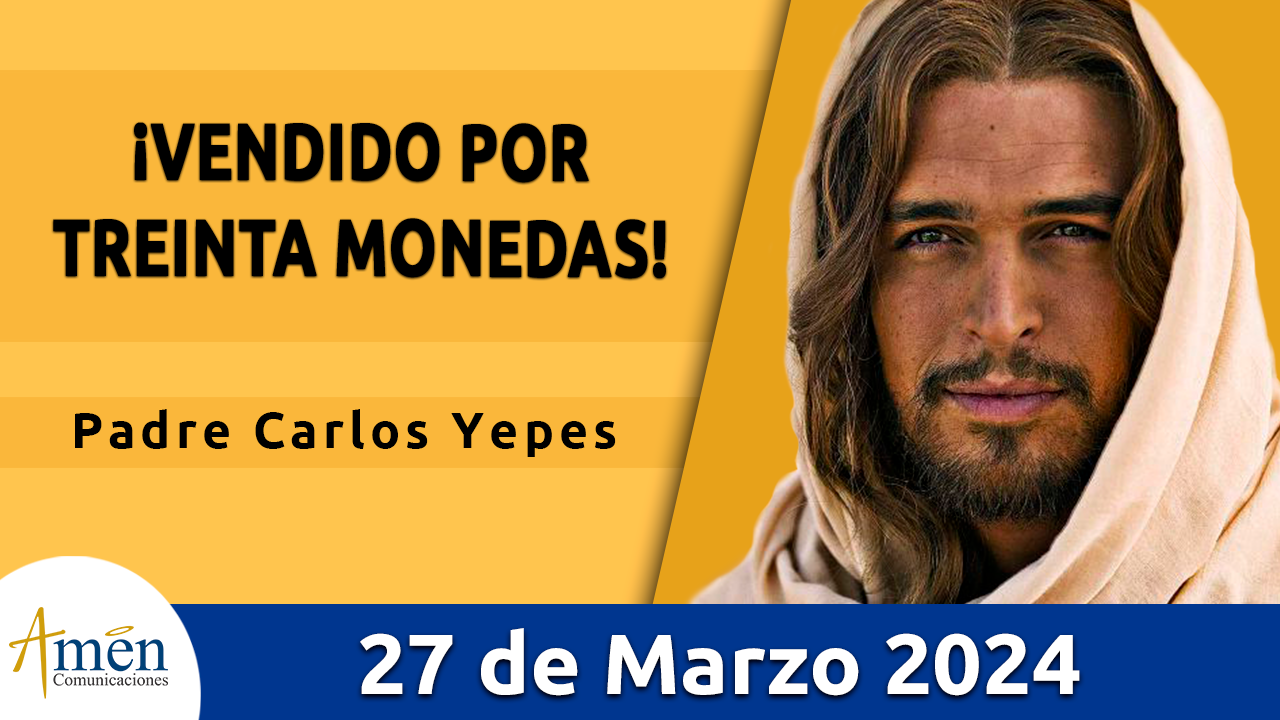 Evangelio del día - Amén comunicaciones - 27 de marzo de 2024