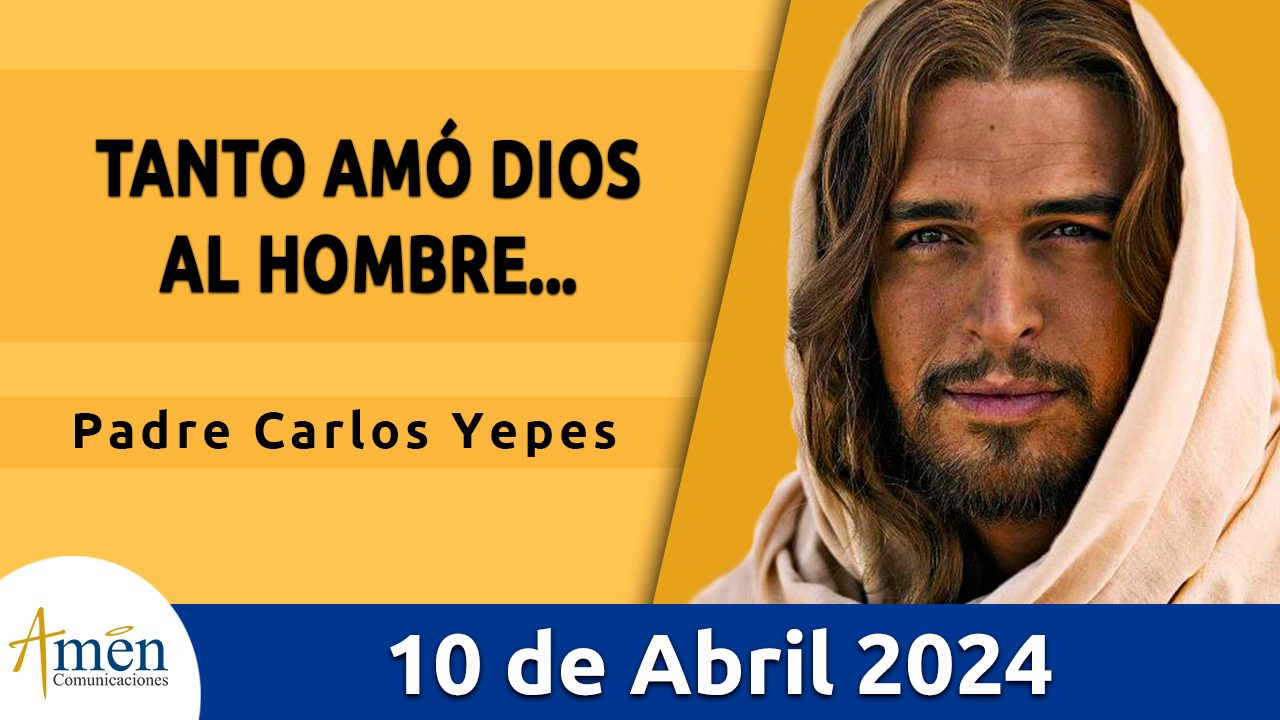 Evangelio del día - Amén comunicaciones - 10 de abril de 2024