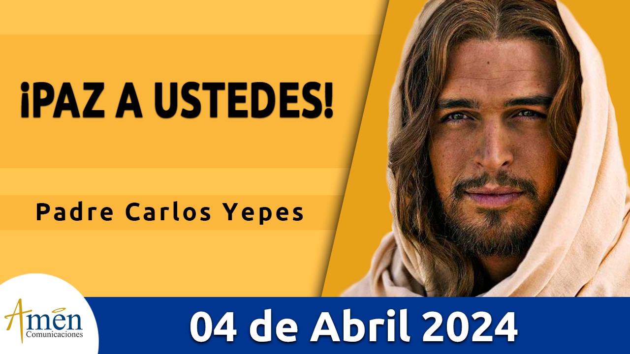 Evangelio del día - Amén comunicaciones - 4 de abril de 2024