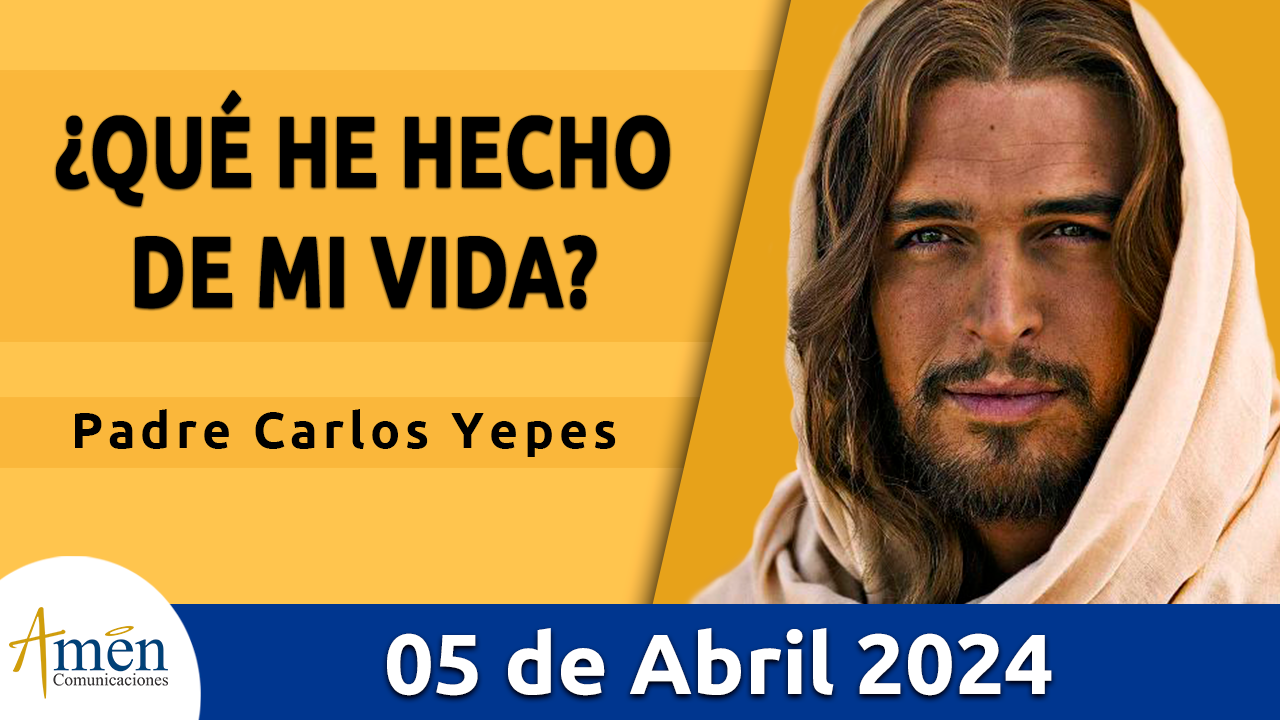 Evangelio del día - Amén comunicaciones - 5 de abril de 2024