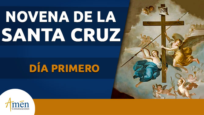 Novena de la santa cruz - primer día - amen comunicaciones